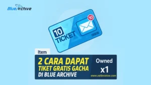 2 Cara Dapat Tiket Gratis Gacha di Blue Archive