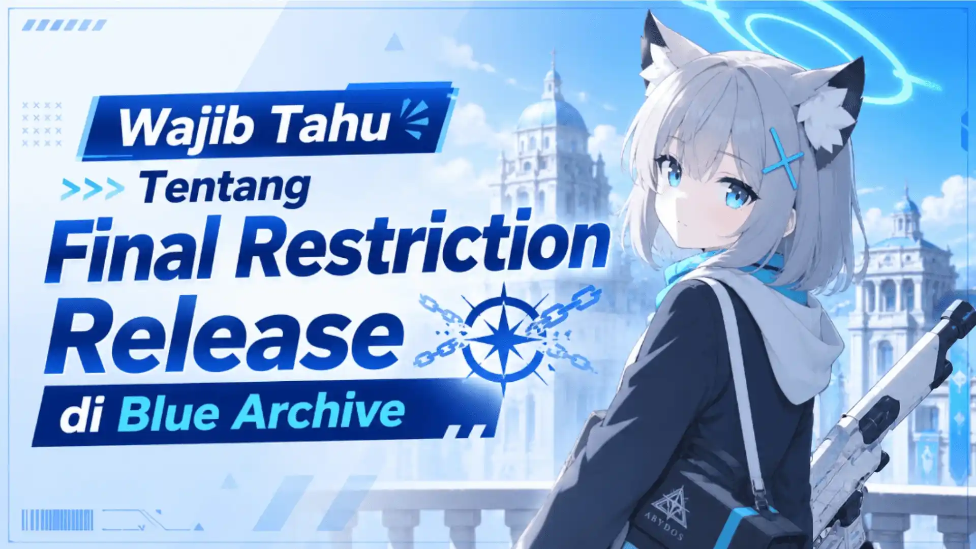 Wajib Tahu Tentang Final Restriction Release di Blue Archive